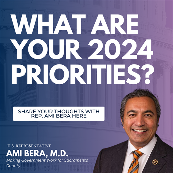 What are your 2024 priorities? Share your thoughts with Rep. Ami Bera here.